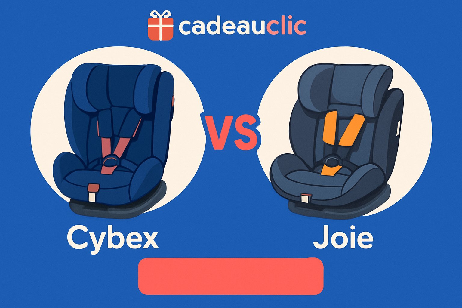 Siège auto Cybex vs Joie : quel est le meilleur choix pour votre enfant ?